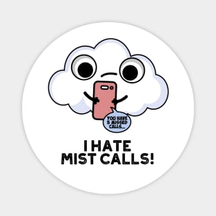 I Hate Mist Calls Funny Cloud Pun Magnet